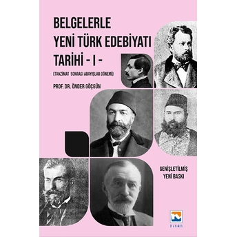 Belgelerle Yeni Türk Edebiyatı Tarihi - I Tanzimat Sonrası Arayışlar Dönemi Önder Göçgün