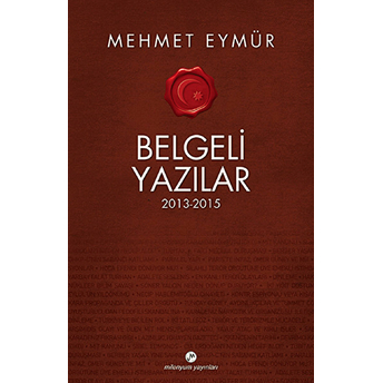 Belgeli Yazılar 2013-2015 Mehmet Eymür