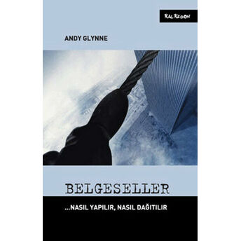 Belgeseller Nasıl Yapılır, Nasıl Dağıtılır Andy Glynne