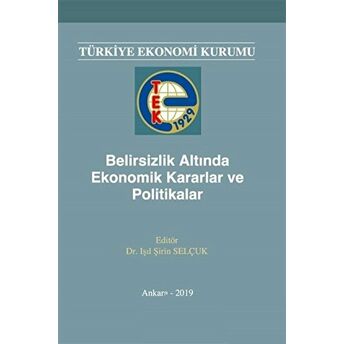 Belirsizlik Altında Ekonomik Kararlar Ve Politikalar Işıl Şirin Selçuk