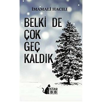 Belki De Çok Geç Kaldık Imamali Hacılı