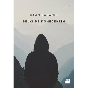 Belki De Döncektim Kaan Sabancı