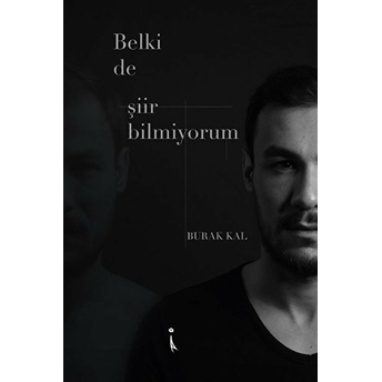 Belki De Şiir Bilmiyorum - Burak Kal