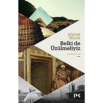 Belki De Üzülmeliyiz Ahmet Murat