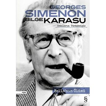 Bella'nın Ölümü (Bilge Karasu Ustaların Türkçesiyle) Georges Simenon