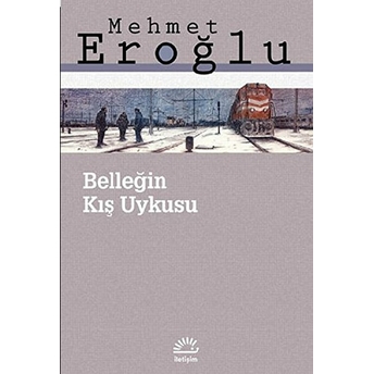 Belleğin Kış Uykusu Mehmet Eroğlu