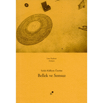 Bellek Ve Sonsuz - Sarkis Külliyatı Üzerine Derleme