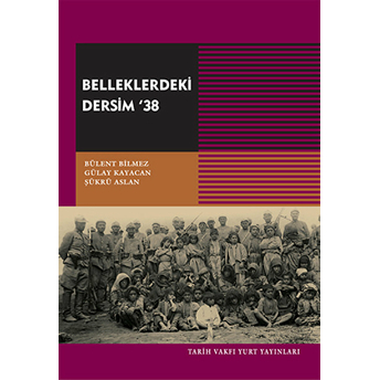 Belleklerdeki Dersim 38 Bülent Bilmez