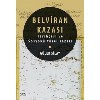 Belviran Kazası - Tarihçesi Ve Sosyokültürel Yapısı Güler Silay