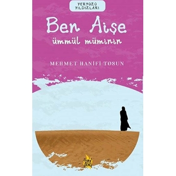 Ben Aişe - Ümmül Müminin Mehmet Hanifi Tosun