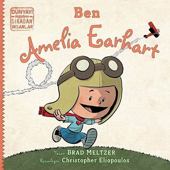 Ben Ameila Earhart - Dünyayı Değiştiren Sıradan Insanlar Brad Meltzer