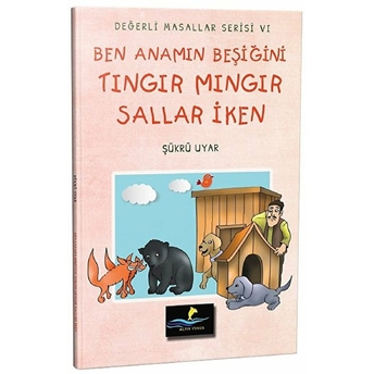 Ben Anamın Beşiğini Tıngır Mıngır Sallar Iken - Değerli Masallar Serisi 6