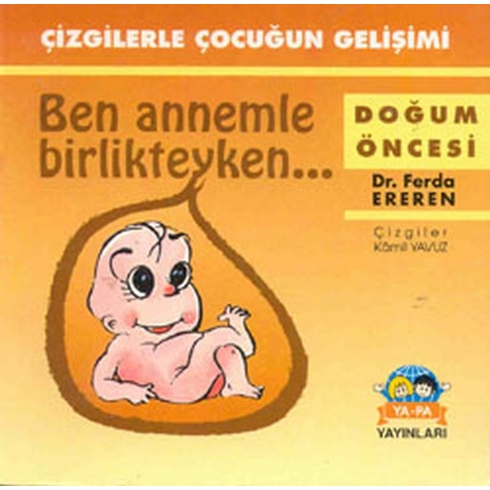 Ben Annemle Birlikteyken... Doğum Öncesi Çizgilerle Çocuğun Gelişimi Ferda Ereren