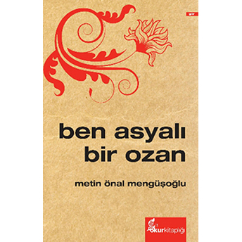 Ben Asyalı Bir Ozan Metin Önal Mengüşoğlu