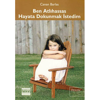 Ben Atlihassas Hayata Dokunmak Istedim Canan Barlas