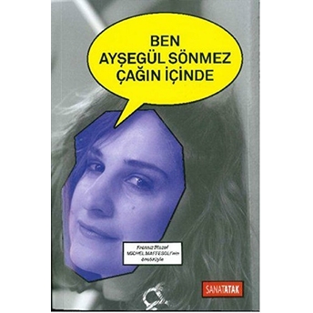 Ben Ayşegül Sönmez Çağın Içinde Ayşegül Sönmez