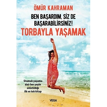 Ben Başardım, Siz De Başarabilirsiniz! - Torbayla Yaşamak Ömür Kahraman