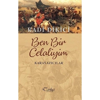 Ben Bir Celaliyim Karayazıcılar Radi Dikici