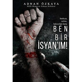 Ben Bir Isyan'Im! Adnan Özkaya