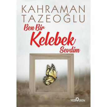 Ben Bir Kelebek Sevdim Kahraman Tazeoğlu