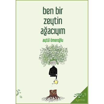 Ben Bir Zeytin Ağacıyım Aytül Ömeroğlu