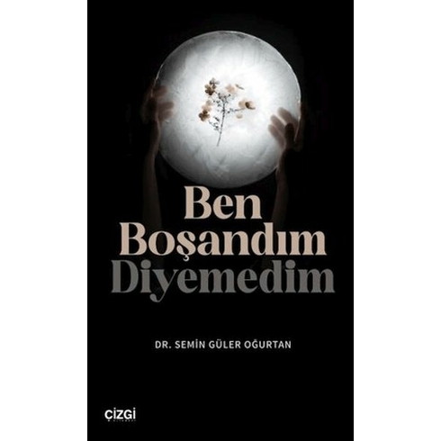 Ben Boşandım Diyemedim Semin Güler Oğurtan