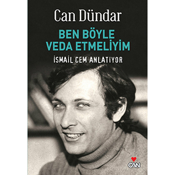 Ben Böyle Veda Etmeliyim Ismail Cem Anlatıyor Can Dündar