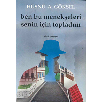 Ben Bu Menekşeleri Senin Için Topladım Hüsnü A. Göksel