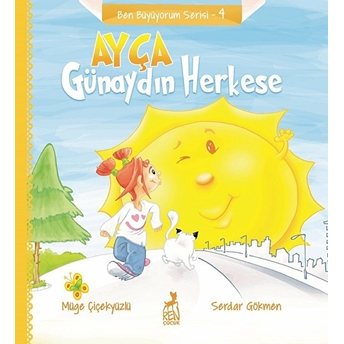 Ben Büyüyorum Serisi 4 - Ayça: Günaydın Herkese Müge Çiçekyüzlü