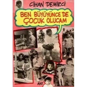 Ben Büyüyünce De Çocuk Olacağım Cihan Demirci