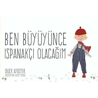 Ben Büyüyünce Ispanakçı Olacağım Dilek Aydemir