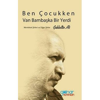 Ben Çocukken Van Bambaşka Bir Yerdi Şahbettin Ali