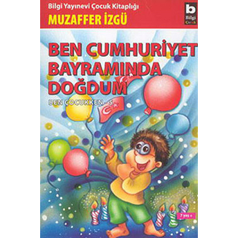 Ben Cumhuriyet Bayramında Doğdum, Ben Çocukken 5 Muzaffer Izgü