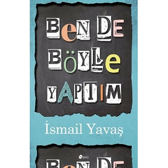 Ben De Böyle Yaptım Ismail Yavaş