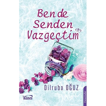 Ben De Senden Vazgeçtim Dilruba Oğuz