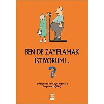 Ben De Zayıflamak Istiyorum!... Bayram Uçkaç