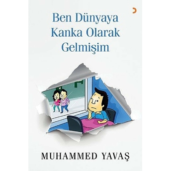 Ben Dünyaya Kanka Olarak Gelmişim Muhammed Yavaş