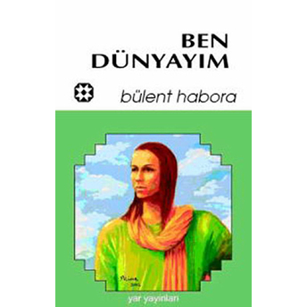 Ben Dünyayım-Bülent Habora