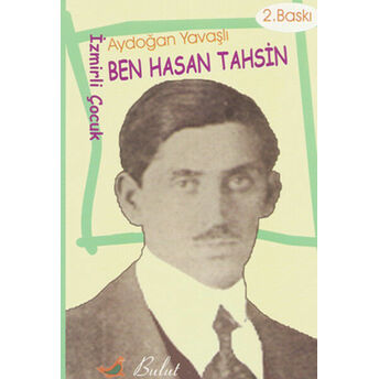 Ben Hasan Tahsin (Izmirli Çocuk) Aydoğan Yavaşlı