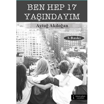 Ben Hep 17 Yaşındayım Aytuğ Akdoğan