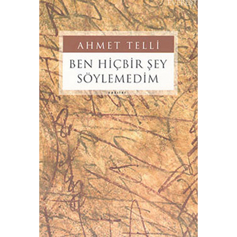 Ben Hiçbir Şey Söylemedim Ahmet Telli