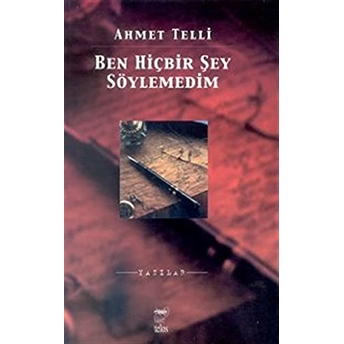 Ben Hiçbir Şey Söylemedim Ahmet Telli