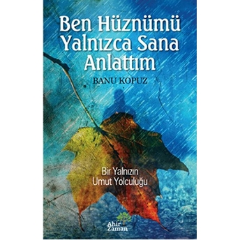 Ben Hüznümü Yalnızca Sana Anlattım Banu Kopuz