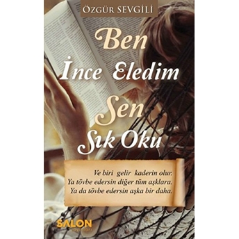 Ben Ince Eledim Sen Sık Oku Özgür Sevgili