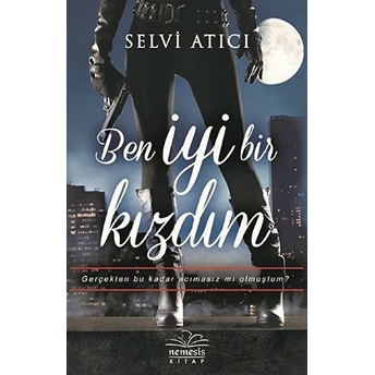 Ben Iyi Bir Kızdım Selvi Atıcı