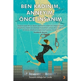 Ben Kadınım, Anneyim, Önce Insanım - Behavioral Scientist - Behavioral Scientist