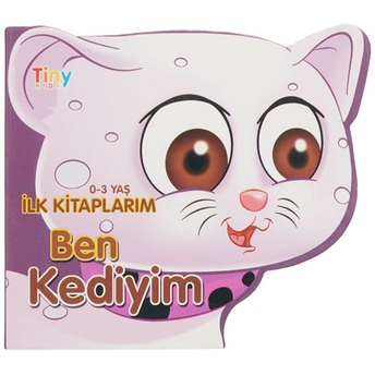 Ben Kediyim - Ilk Kitaplarım - 0 - 3 Yaş