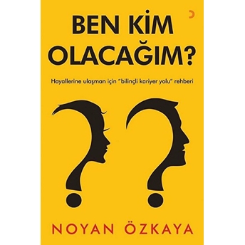 Ben Kim Olacağım? - Hayallerine Ulaşman Için 