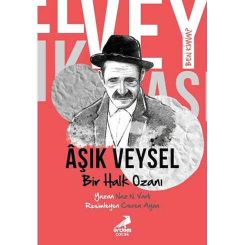 Ben Kimim? - Bir Halk Ozanı Aşık Veysel Naz N. Varlı