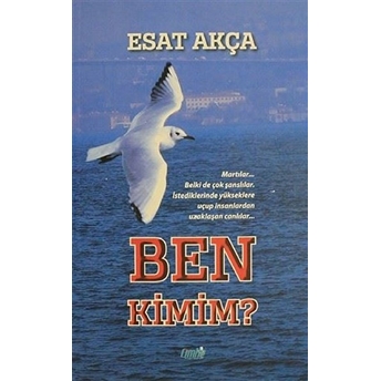 Ben Kimim? - Esat Akça